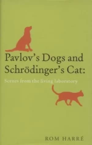 Pavlovs dogs and Schrdingers cat by Rom Harr