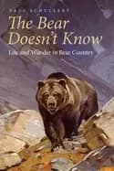 bear doesnt know life and wonder in bear country