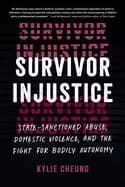 survivor injustice state sanctioned abuse domestic violence and the fight
