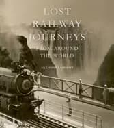 lost railway journeys from around the world