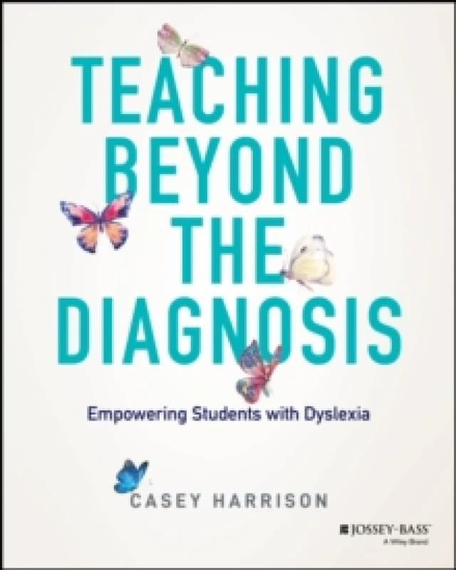 Teaching Beyond the Diagnosis : Empowering Students with Dyslexia Paperback / softback