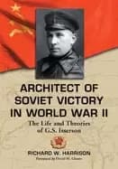 architect of soviet victory in world war ii the life and theories of g s is