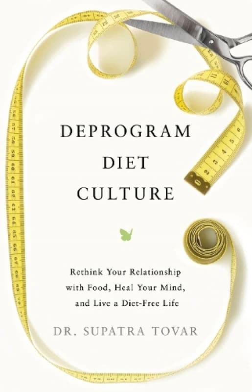 Deprogram Diet Culture : Rethink Your Relationship with Food, Heal Your Mind, and Live a Diet-Free Life Hardback