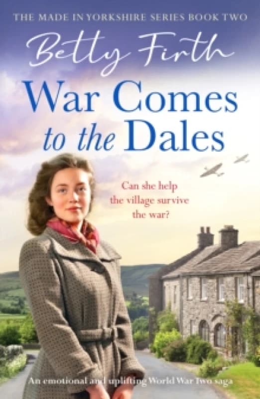War Comes to the Dales : An uplifting, heart-warming and emotional World War Two rural saga Paperback / softback