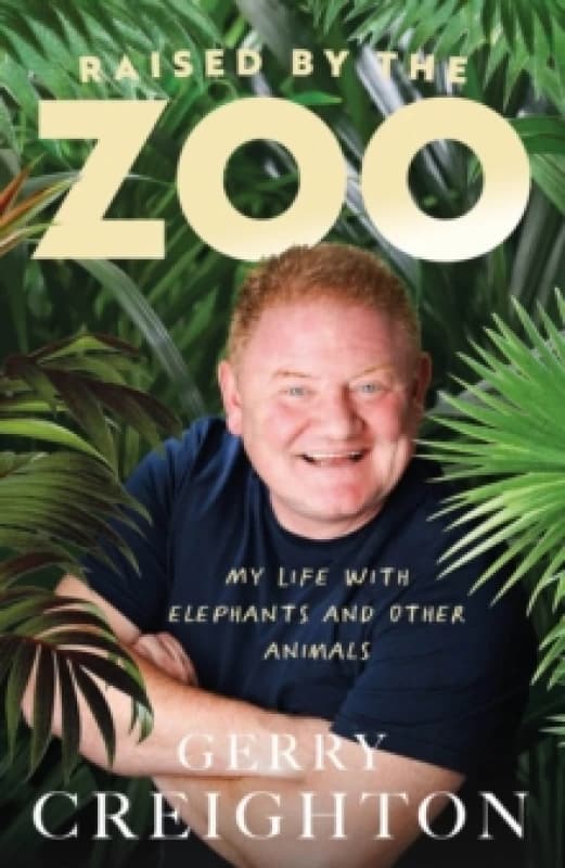 Raised by the Zoo. Hardback. By Gerry Creighton Books