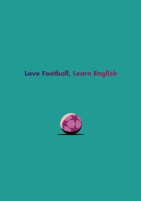 English Language Learner Notebook II : Love Football, Learn English Spiral bound