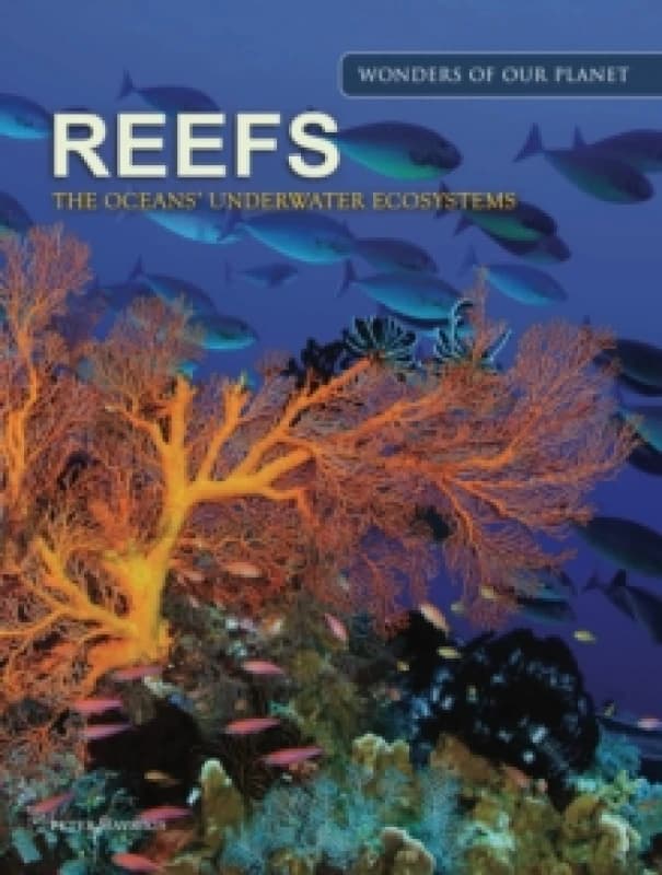 Reefs : The Oceans' Underwater Ecosystems Hardback