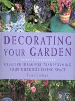Decorating Your Garden by Tessa Evelegh Hardback
