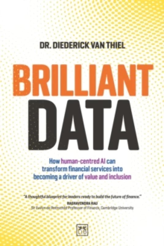 Brilliant Data : How human-centred AI can transform financial services into becoming a driver of value and inclusion Paperback / softback