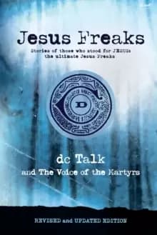 Jesus Freaks : Stories of Those Who Stood for Jesus, the Ultimate Jesus Freaks