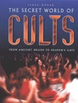 The Secret World of Cults by Sarah Moran Hardback