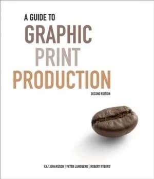 A Guide to Graphic Print Production by Kaj Johansson Hardback