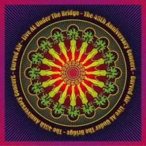 Live at Under the Bridge The 45th Anniversary Concert by Curved Air CD Album