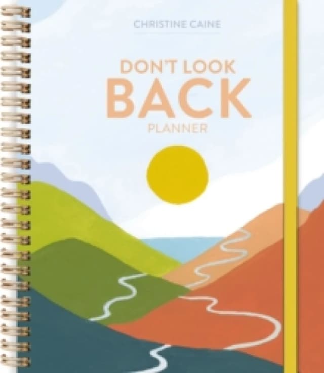 Don't Look Back Planner : A Yearlong Organizer for Getting Unstuck and Moving Forward with Passion and Purpose Hardback