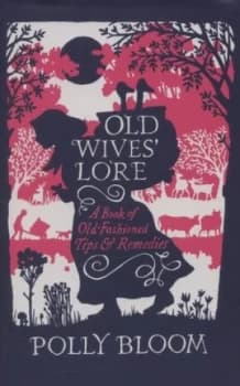 Old Wives Lore by Polly Bloom Hardback