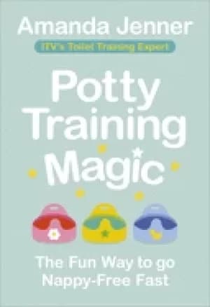potty training magic the fun way to go nappy free fast