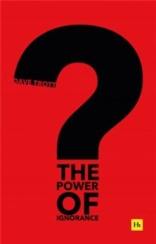 The Power of Ignorance. Paperback. By Dave Trott Books