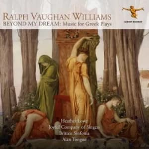 Ralph Vaughan Williams Beyond My Dream Music for Greek Plays by Ralph Vaughan Williams CD Album