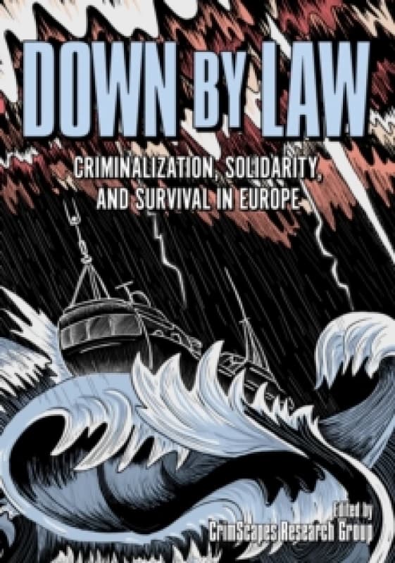 Down by Law : Criminalization, Solidarity, and Survival in Europe Paperback / softback