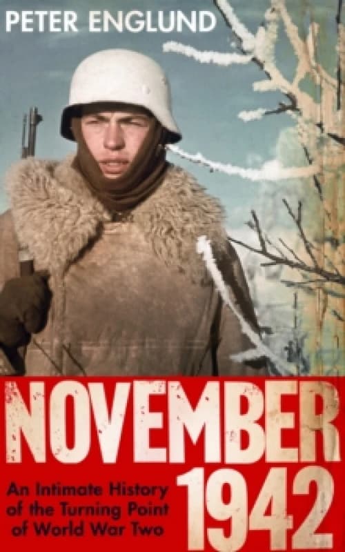 November 1942 : An Intimate History of the Turning Point of the Second World War Hardback