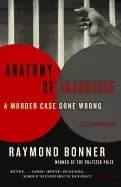 anatomy of injustice a murder case gone wrong