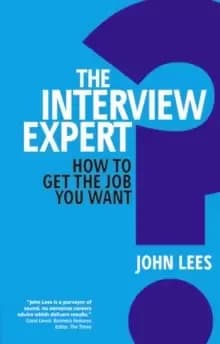 The Interview Expert : How to get the job you want