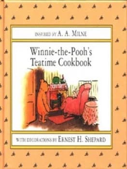 Winnie-the-Poohs Teatime Cookbook by A. a Milne and Ernest H Shepard Hardback
