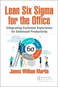 Lean Six Sigma for the OfficeIntegrating Customer Experience for Enhanced Productivity