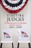 electing judges the surprising effects of campaigning on judicial legitimac