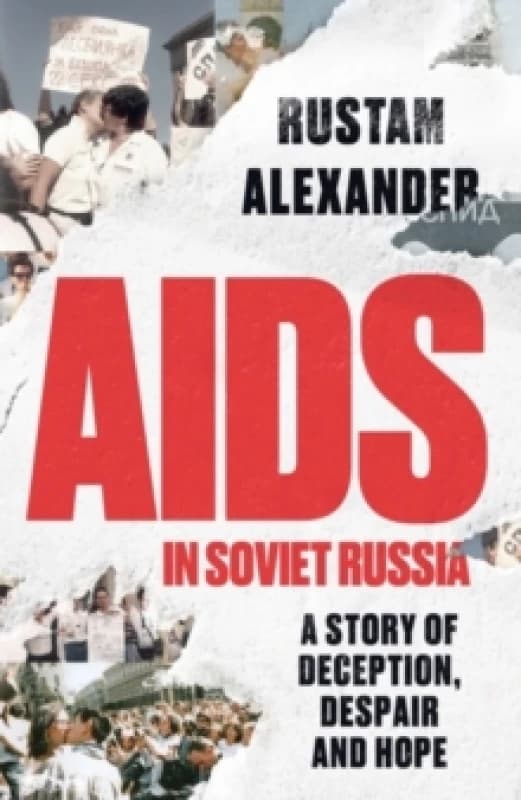 AIDS in Soviet Russia : A Story of Deception, Despair and Hope Hardback