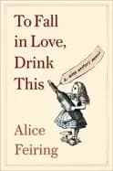 to fall in love drink this a wine writers memoir