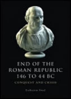 The End of the Roman Republic 146 to 44 Bc by Catherine Steel Book