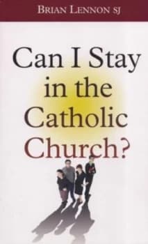 Can I Stay in the Catholic Church by Brian Lennon Paperback