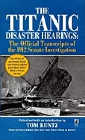 titanic disaster hearings the official transcripts of the 1912 us senate in