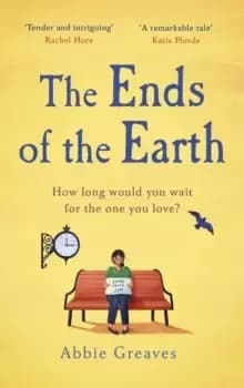 The Ends of the Earth : An unforgettable love story that will fill you with hope
