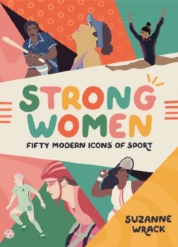 Strong Women : Inspirational athletes at the top of their game Hardback
