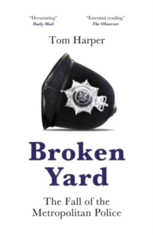 Broken Yard : The Fall of the Metropolitan Police Paperback / softback