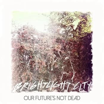 Brightlight City - Our Future's Not Dead Vinyl