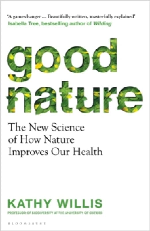 Good Nature : The New Science of How Nature Improves Our Health Hardback