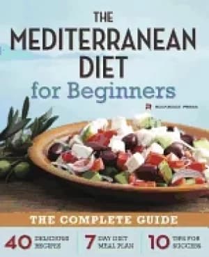 mediterranean diet for beginners the complete guide 40 delicious recipes 7