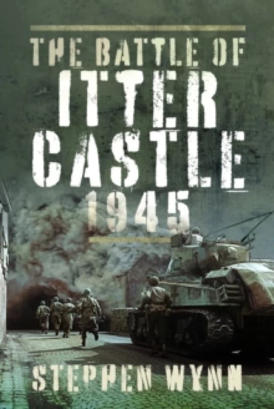 The Battle of Itter Castle, 1945 Hardback