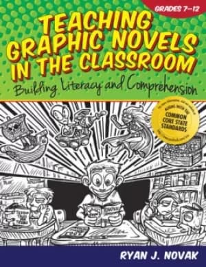 Teaching Graphic Novels in the ClassroomBuilding Literacy and Comprehension (Grades 7-12)