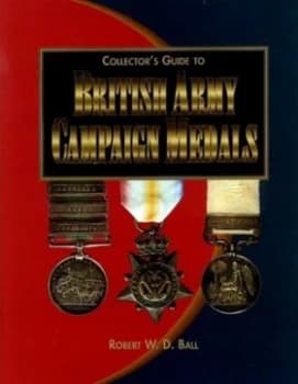 British Army Campaign Medals by Robert W. D Ball Book
