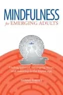 mindfulness for emerging adults finding balance belonging focus and meanin