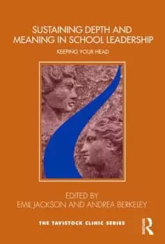 Sustaining Depth and Meaning in School LeadershipKeeping Your Head