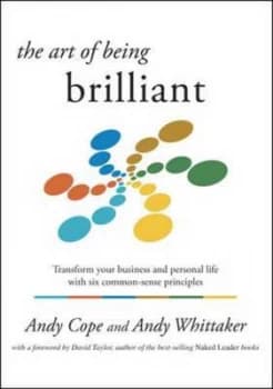 The Art of Being Brilliant by Andy Whittaker and Andrew Cope and Laura E Martin and Katie Roden Paperback