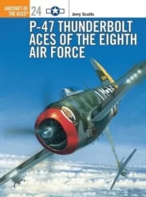 P-47 Thunderbolt aces of the Eighth Air Force by Jerry Scutts