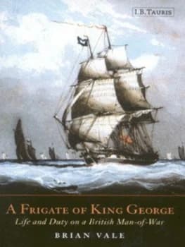 A Frigate of King George by Brian Vale Hardback