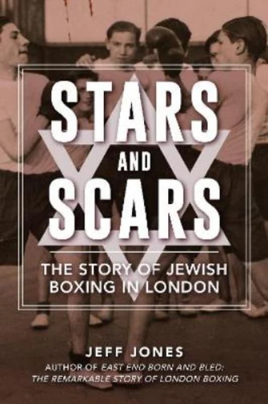 Stars and Scars : The Story of Jewish Boxing in London Paperback / softback