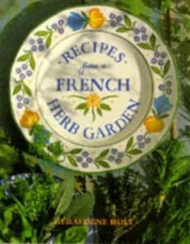 Recipes from a French Herb Garden by Geraldene Holt Book